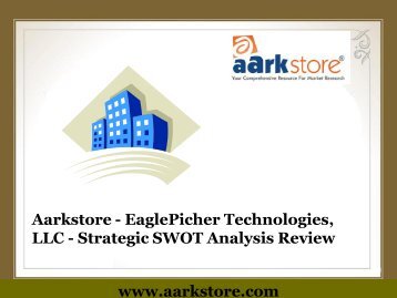 Aarkstore - EaglePicher Technologies, LLC - Strategic SWOT Analysis Review