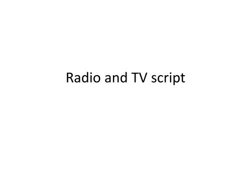 Radio and TV script