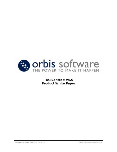 TaskCentre® v4.5 Product White Paper - Orbis Software Ltd