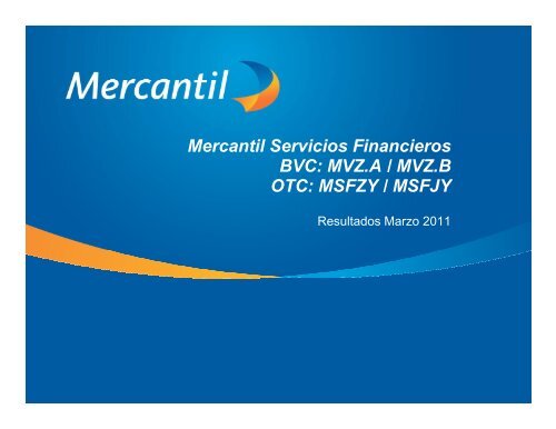 Mercantil Servicios Financieros BVC: MVZ.A / MVZ.B OTC: MSFZY ...