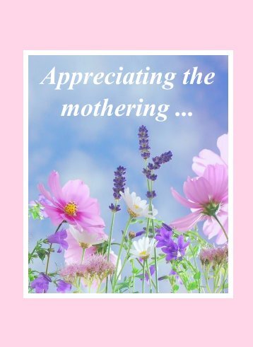 Appreciating the mothering ...