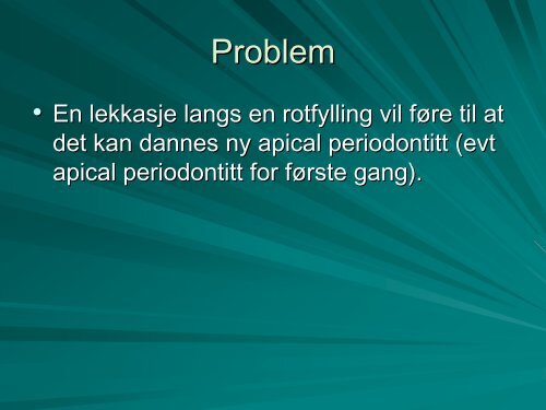 Lekkasje langs rotfyllinger.