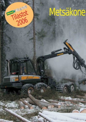Tilastot 2006: Metsäkoneyritysten kasvu jatkuu s. 8 – 9 - Metsätrans