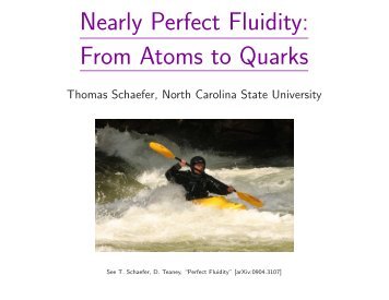 Nearly Perfect Fluidity: From Atoms to Quarks - North Carolina State ...