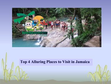 Top 4 Alluring Places to Visit in Jamaica