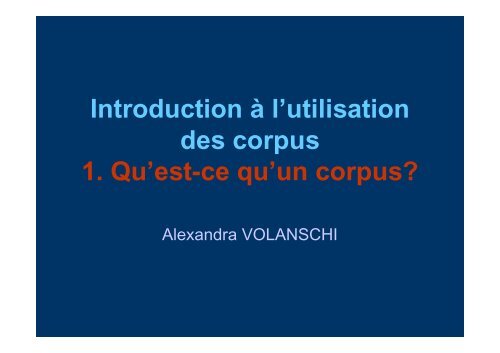 Introduction Ã  l'utilisation des corpus 1. Qu'est-ce qu'un corpus?