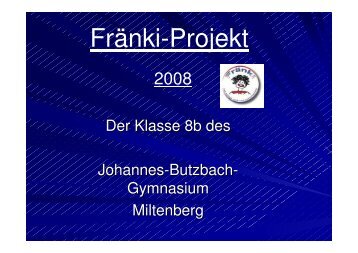 FrÃ¤nki-Projekt - Johannes-Butzbach-Gymnasium Miltenberg