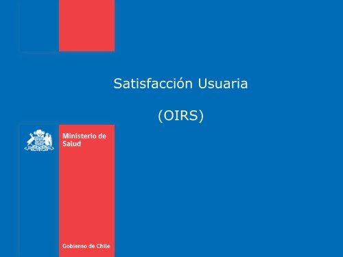 Fundamentos y lineamientos OIRS Minsal - Servicio de Salud ...