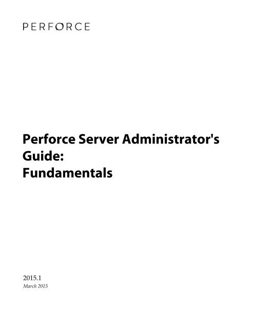 Perforce 2013.2: System Administrator's Guide - September 2013