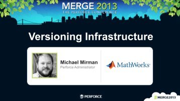 Versioning Infrastructure Michael Mirman - Perforce