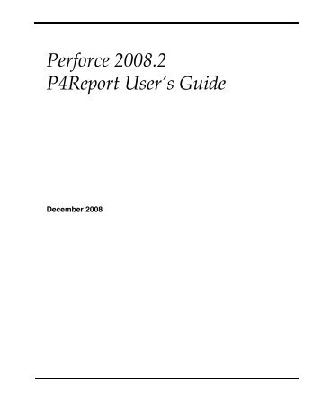Perforce 2008.2 P4Report User's Guide
