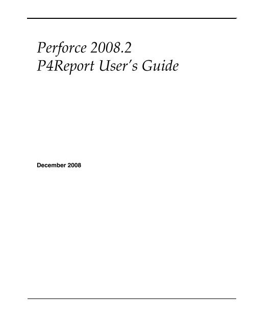 Perforce 2008.2 P4Report User's Guide