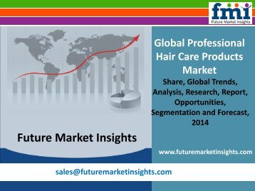 Professional Hair Care Products Market: Global Industry Analysis and Opportunity Assessment 2014 - 2020: Future Market Insights 
