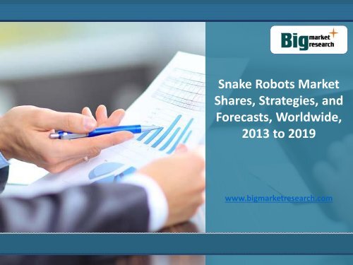 Snake Robots Market Shares, Strategies, and Forecasts, Worldwide, 2013-2019