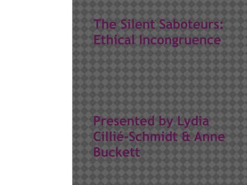 The Silent Saboteurs: Ethical Incongruence Presented by ... - ACSG