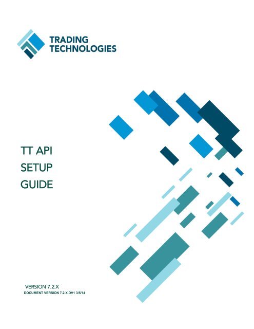 TT API Setup Guide Version 7.2.7 - Trading Technologies