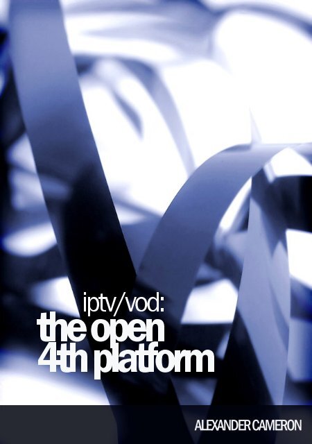 Iptv-Vod: The Open 4th Platform - IPTV news