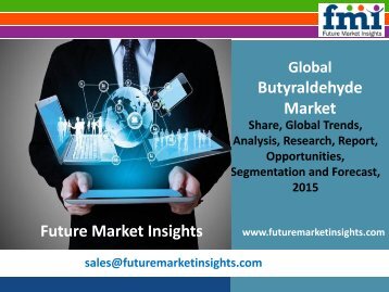 Butyraldehyde Market: Global Industry Analysis and Opportunity Assessment 2015 - 2025: Future Market Insights 