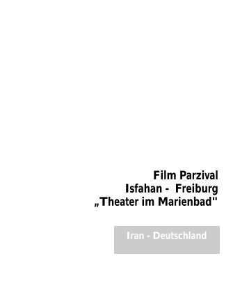 Film Parzival Isfahan - Freiburg âTheater im Marienbad"