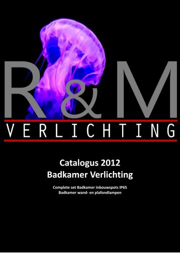 Catalogus 2012 Badkamer Verlichting - R&M verlichting