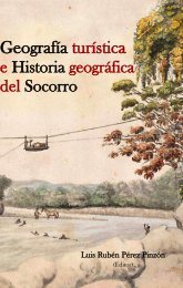 [Colección Historiar al Socorro: 1. Los Lugares] Geografía turística e historia geográfica del Socorro (Colombia) 