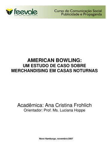 AMERICAN BOWLING: Acadêmica: Ana Cristina Frohlich - Feevale