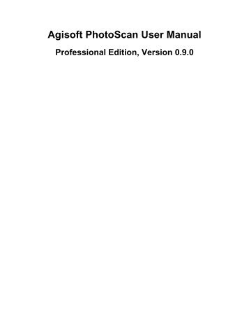 Agisoft PhotoScan User Manual - Professional Edition, Version 0.9.0