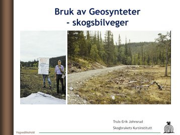 Bruk av geotekstiler Truls Erik Johnsrud, Skogkurs - Skogbrukets ...
