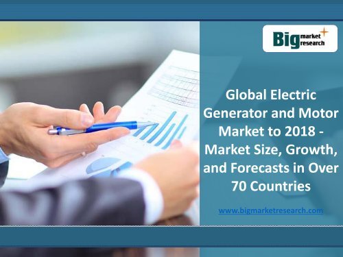 Global Electric Generator and Motor Market Growth, Forecasts in Over 70 Countries to 2018