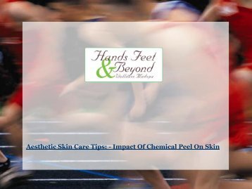 Aesthetic Skin Care Tips: - Impact Of Chemical Peel On Skin