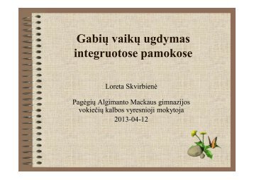 „Gabių mokinių ugdymas integruotose pamokose“. L. Skvirbienė.