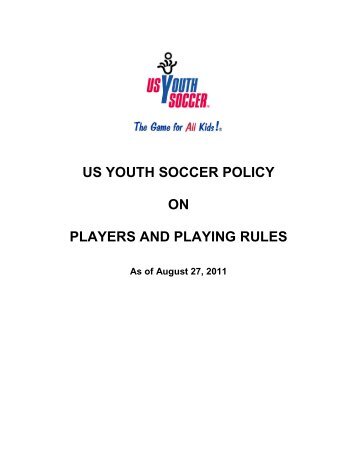 US YOUTH SOCCER POLICY ON PLAYERS AND PLAYING RULES