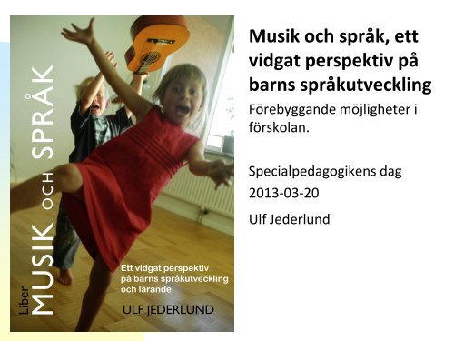 Ulf Jederlund - Musik och sprÃ¥k, ett vidgat perspektiv pÃ¥ barns ...