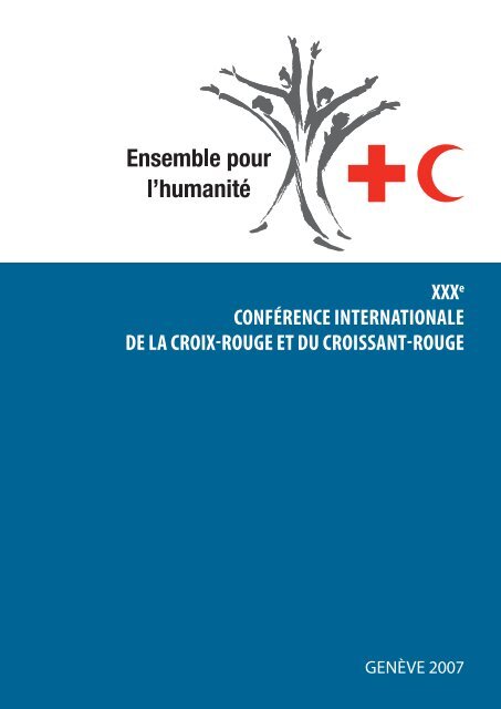 XXXe CONFÃRENCE INTERNATIONALE DE LA CROIX-ROUGE ET ...