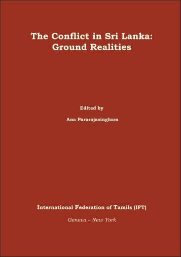 The Conﬂict in Sri Lanka: Ground Realities - Ilankai Tamil Sangam