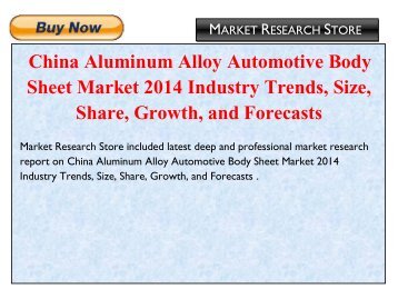 China Aluminum Alloy Automotive Body Sheet Market 2014 Industry Trends, Size, Share, Growth, and Forecasts