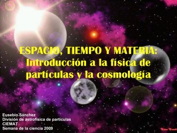 ESPACIO, TIEMPO Y MATERIA: IntroducciÃ³n a la fÃ­sica ... - C.I.E.M.A.T