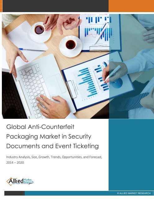 Global Anti-Counterfeit Packaging Market in Security Documents and Event Ticketing - Industry Analysis, Size, Growth, Trends, Opportunities, and Forecast, 2014 – 2020