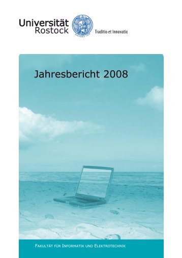 Jahresbericht 2008 - Fakultät für Informatik und Elektrotechnik ...