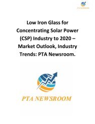 Low Iron Glass for Concentrating Solar Power (CSP) Industry to 2020 – Market Outlook, Industry Trends: PTA Newsroom.