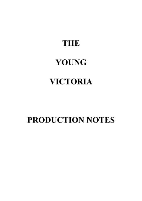 THE YOUNG VICTORIA PRODUCTION NOTES - Thecia