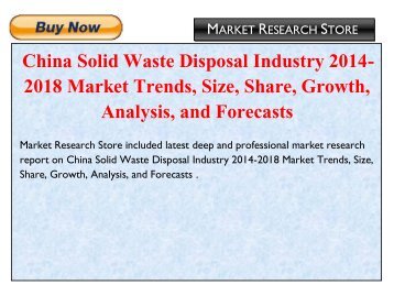 China Solid Waste Disposal Industry 2014-2018 Market Trends, Size, Share, Growth, Analysis, and Forecasts