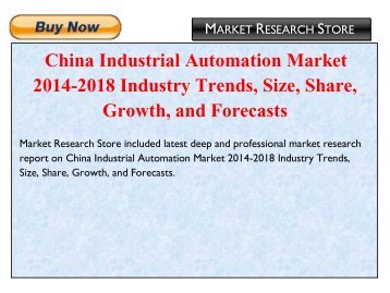 China Industrial Automation Market 2014-2018 Industry Trends, Size, Share, Growth, and Forecasts