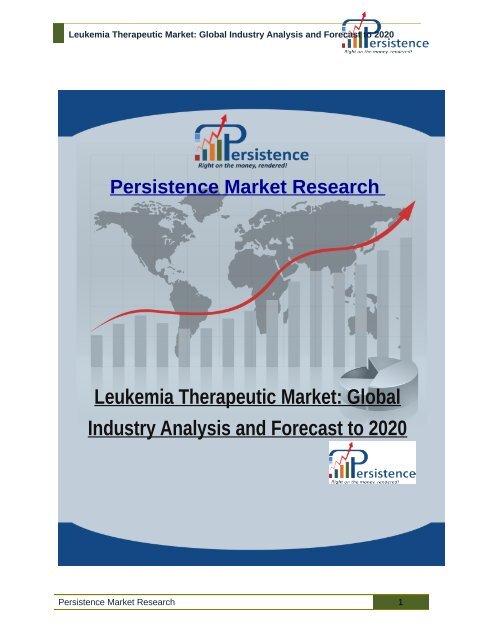 Leukemia Therapeutic Market: Global Industry Analysis and Forecast to 2020