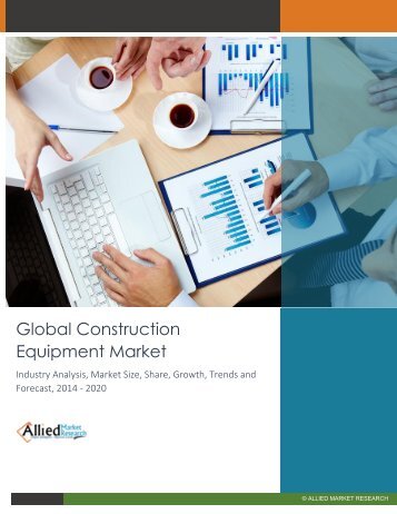 Global Construction Equipment Market - Industry Analysis, Market Size, Share, Growth, Trends and Forecast, 2014 - 2020