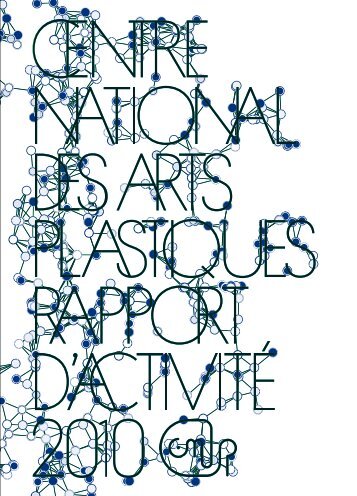 Rapport d'activité 2010 - Centre national des arts plastiques