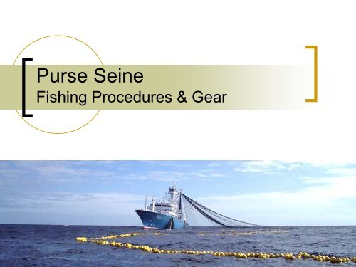 Purse Seine Fishing Procedures & Gear - Kimdietrich.com