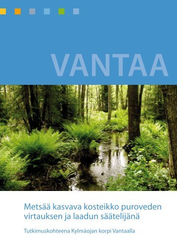 Metsää kasvava kosteikko puroveden ... - Vantaan kaupunki