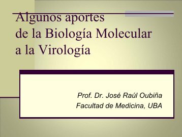 Algunos aportes de la BiologÃ­a Molecular a la VirologÃ­a - JosÃ© Mordoh