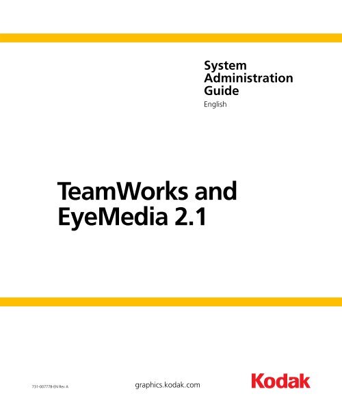 TeamWorks and EyeMedia 2.1 System Administration Guide - Kodak